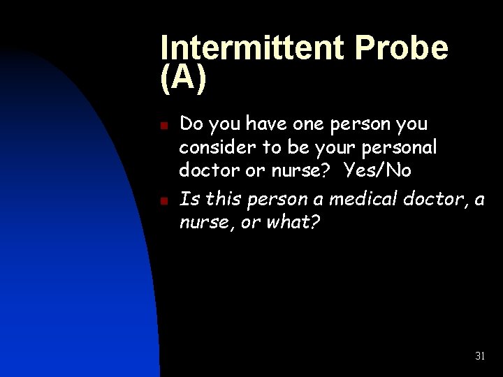 Intermittent Probe (A) n n Do you have one person you consider to be