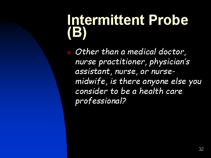 Intermittent Probe (B) n Other than a medical doctor, nurse practitioner, physician’s assistant, nurse,