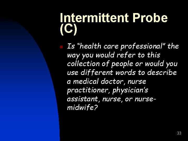 Intermittent Probe (C) n Is “health care professional” the way you would refer to