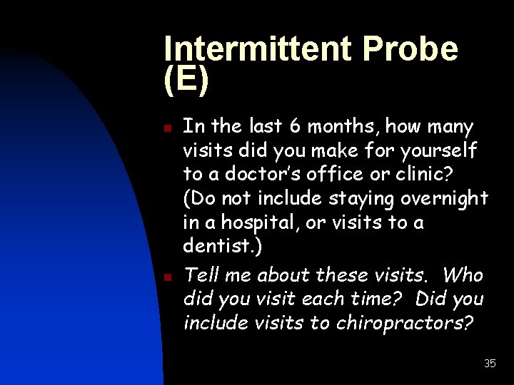 Intermittent Probe (E) n n In the last 6 months, how many visits did
