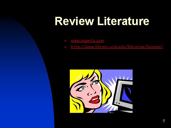 Review Literature n n www. ingenta. com http: //www. library. ucla. edu/libraries/biomed/ 5 