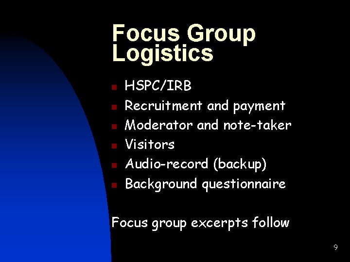 Focus Group Logistics n n n HSPC/IRB Recruitment and payment Moderator and note-taker Visitors