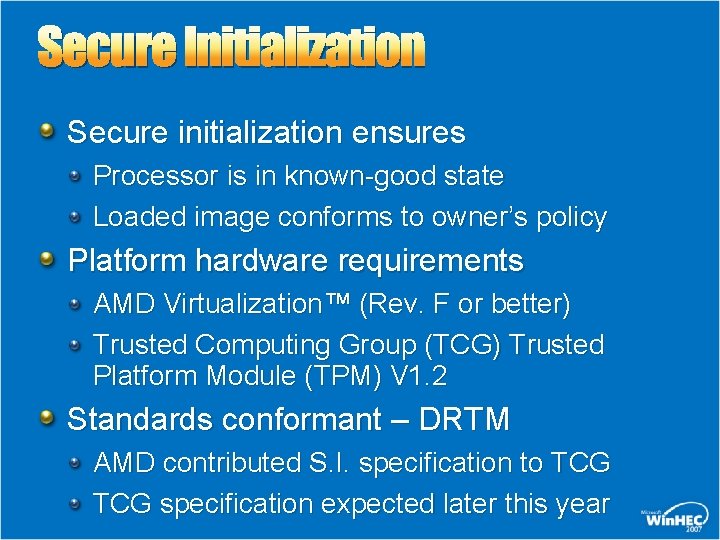 Secure Initialization Secure initialization ensures Processor is in known-good state Loaded image conforms to Secure Initialization Secure initialization ensures Processor is in known-good state Loaded image conforms to
