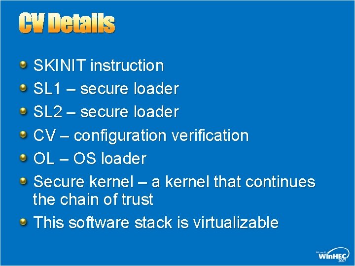 CV Details SKINIT instruction SL 1 – secure loader SL 2 – secure loader