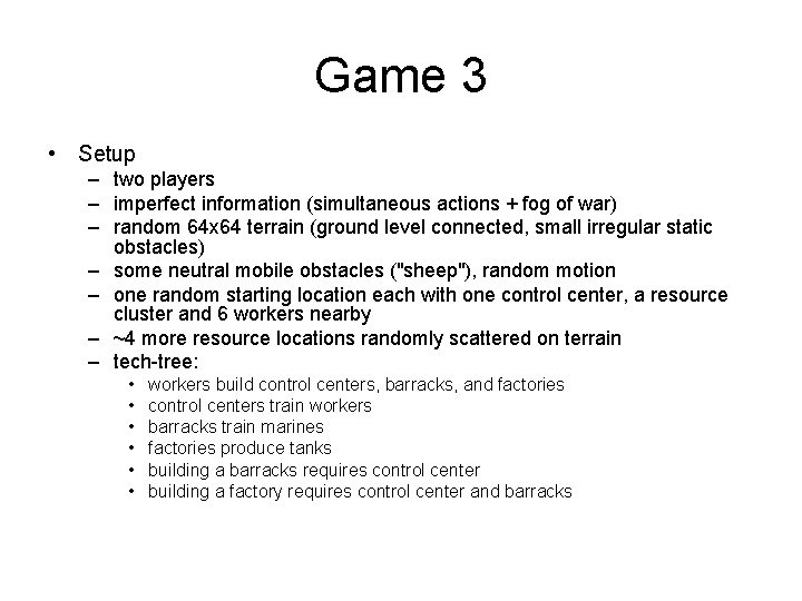Game 3 • Setup – two players – imperfect information (simultaneous actions + fog