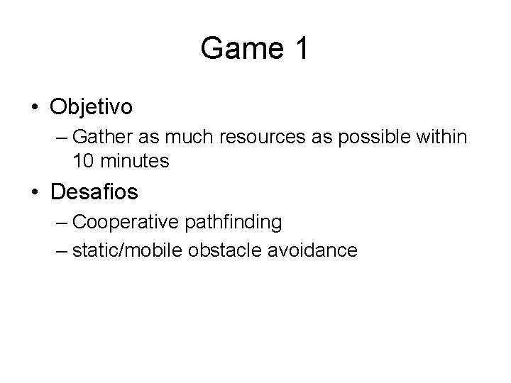 Game 1 • Objetivo – Gather as much resources as possible within 10 minutes