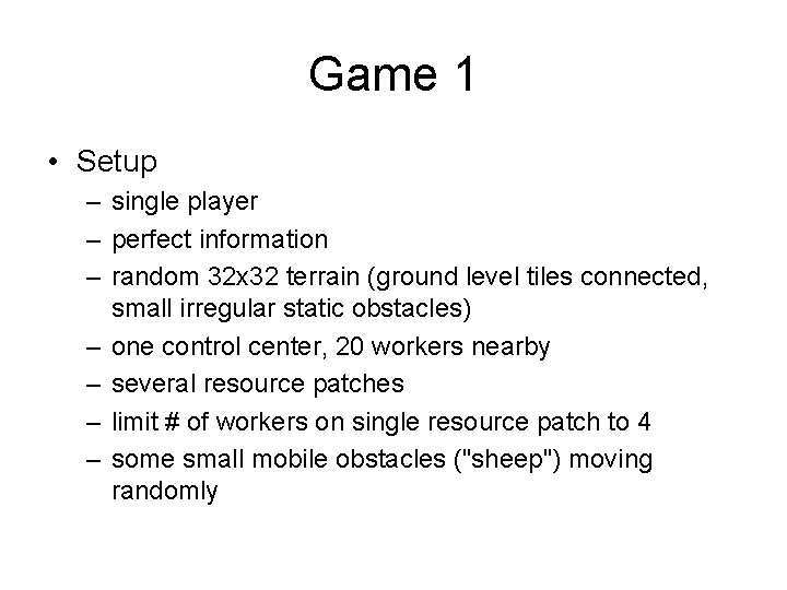 Game 1 • Setup – single player – perfect information – random 32 x
