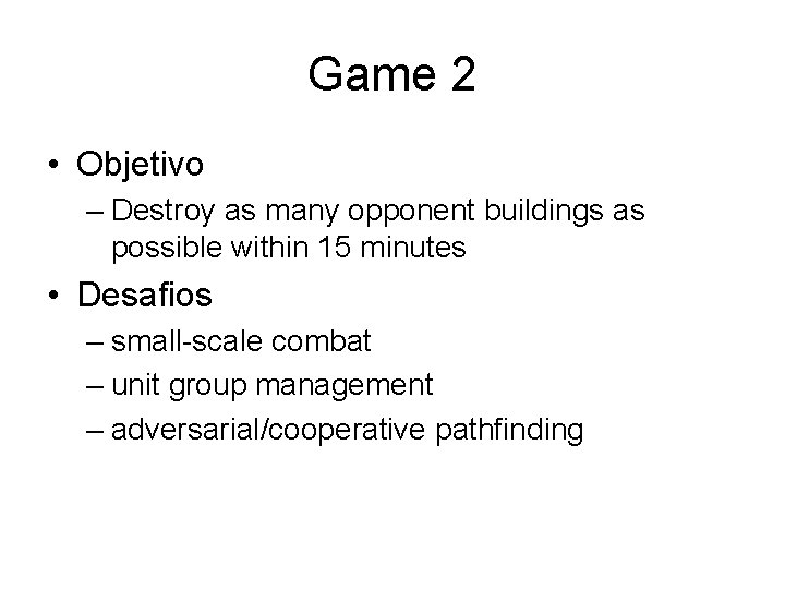 Game 2 • Objetivo – Destroy as many opponent buildings as possible within 15