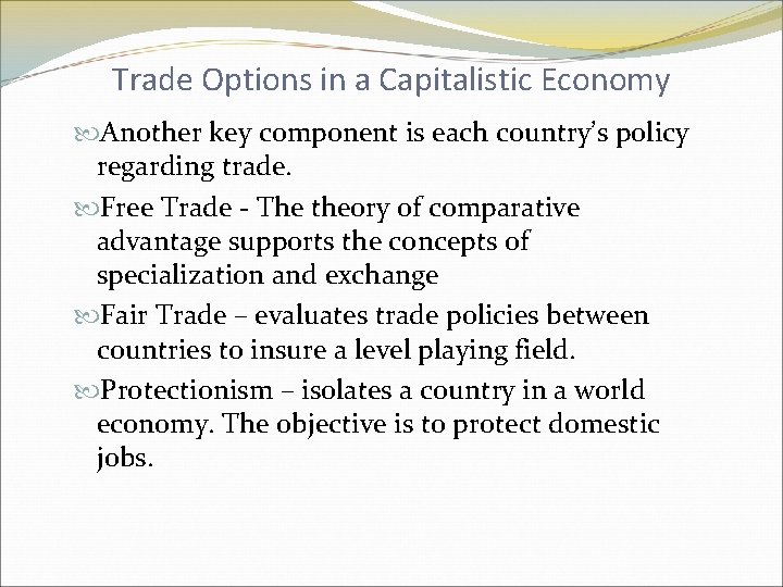 Trade Options in a Capitalistic Economy Another key component is each country’s policy regarding