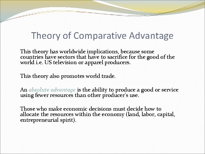 Theory of Comparative Advantage This theory has worldwide implications, because some countries have sectors