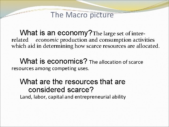 The Macro picture What is an economy? The large set of inter related economic