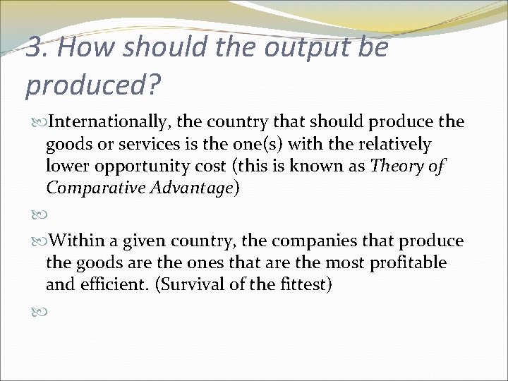 3. How should the output be produced? Internationally, the country that should produce the