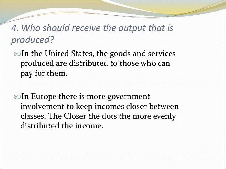 4. Who should receive the output that is produced? In the United States, the