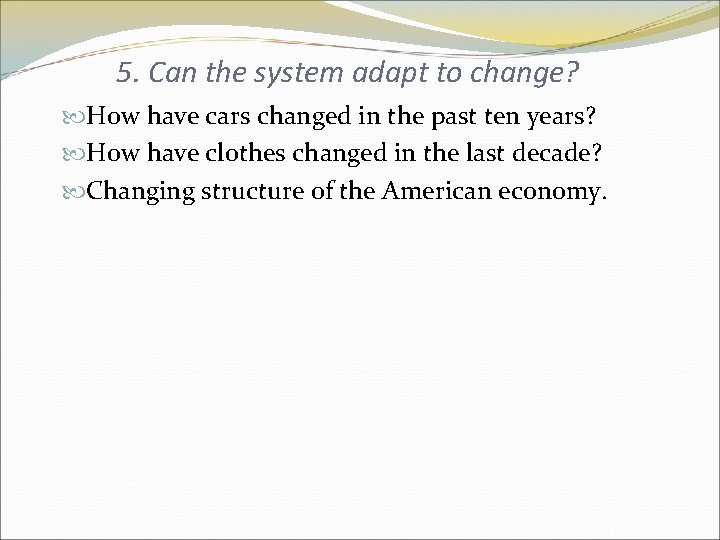 5. Can the system adapt to change? How have cars changed in the past