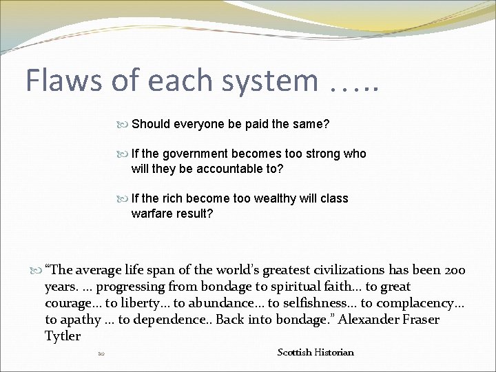 Flaws of each system . . Should everyone be paid the same? If the