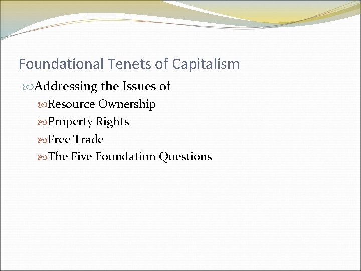 Foundational Tenets of Capitalism Addressing the Issues of Resource Ownership Property Rights Free Trade