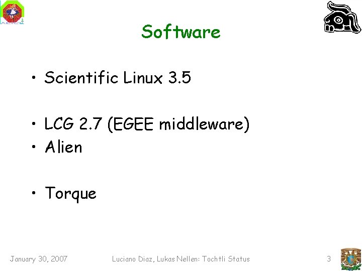 Software • Scientific Linux 3. 5 • LCG 2. 7 (EGEE middleware) • Alien