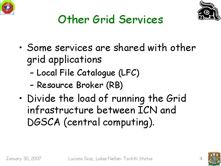 Other Grid Services • Some services are shared with other grid applications – Local