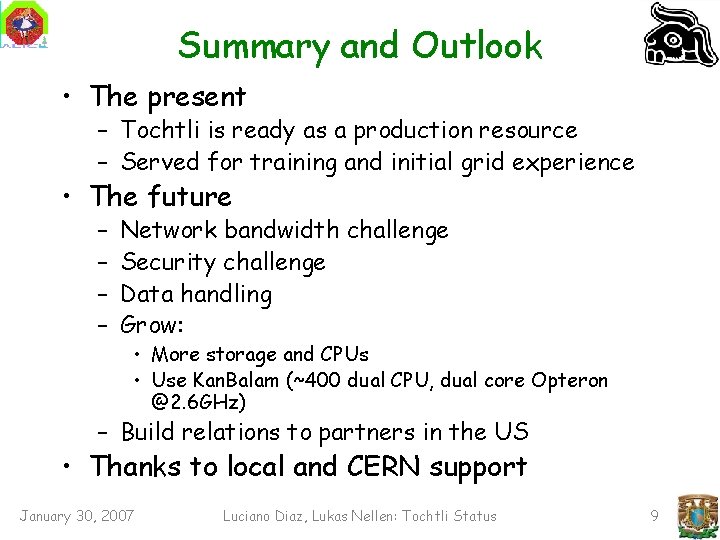 Summary and Outlook • The present – Tochtli is ready as a production resource