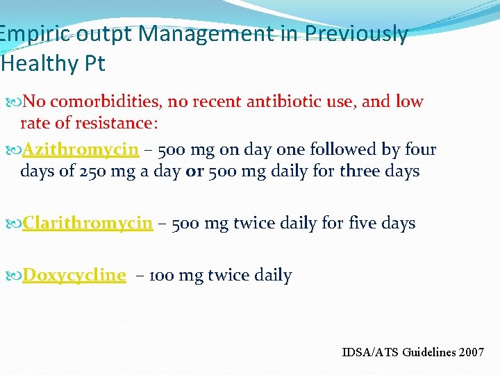 Empiric outpt Management in Previously Healthy Pt No comorbidities, no recent antibiotic use, and