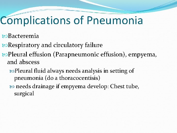 Complications of Pneumonia Bacteremia Respiratory and circulatory failure Pleural effusion (Parapneumonic effusion), empyema, and
