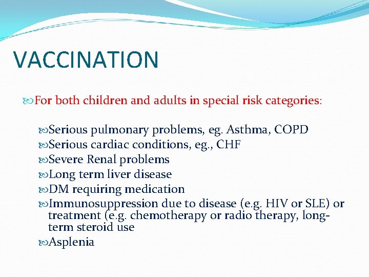 VACCINATION For both children and adults in special risk categories: Serious pulmonary problems, eg.