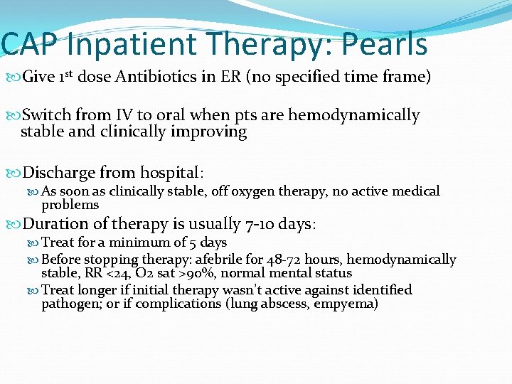 CAP Inpatient Therapy: Pearls Give 1 st dose Antibiotics in ER (no specified time