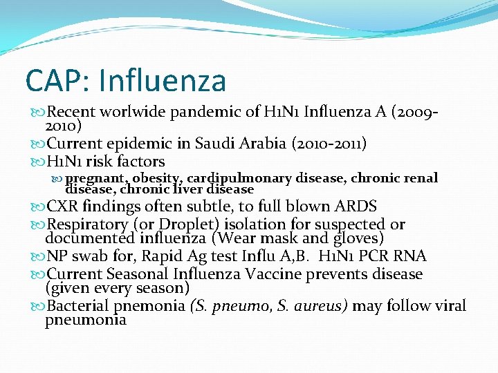 CAP: Influenza Recent worlwide pandemic of H 1 N 1 Influenza A (20092010) Current