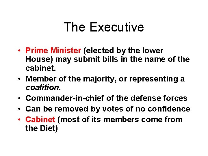 The Executive • Prime Minister (elected by the lower House) may submit bills in The Executive • Prime Minister (elected by the lower House) may submit bills in