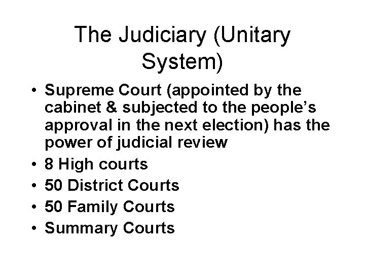 The Judiciary (Unitary System) • Supreme Court (appointed by the cabinet & subjected to The Judiciary (Unitary System) • Supreme Court (appointed by the cabinet & subjected to