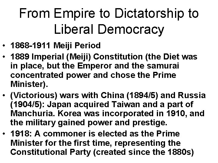 From Empire to Dictatorship to Liberal Democracy • 1868 -1911 Meiji Period • 1889 From Empire to Dictatorship to Liberal Democracy • 1868 -1911 Meiji Period • 1889