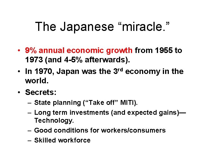 The Japanese “miracle. ” • 9% annual economic growth from 1955 to 1973 (and The Japanese “miracle. ” • 9% annual economic growth from 1955 to 1973 (and