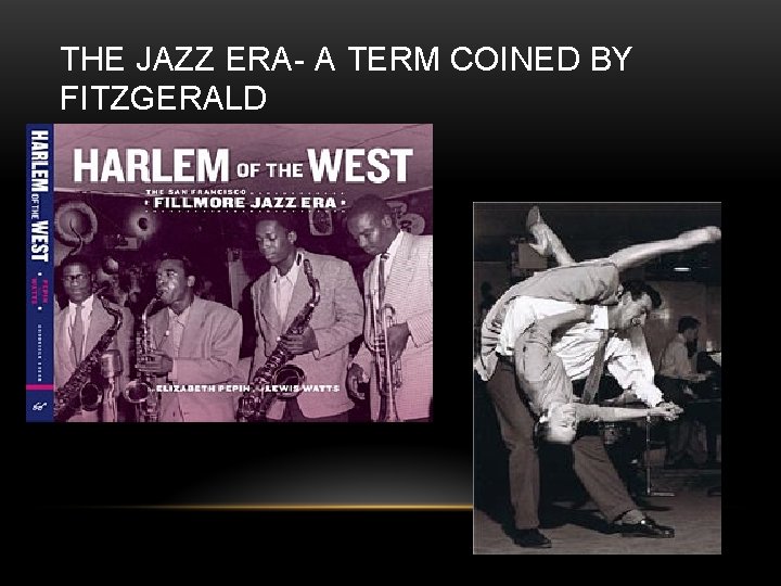 THE JAZZ ERA- A TERM COINED BY FITZGERALD 