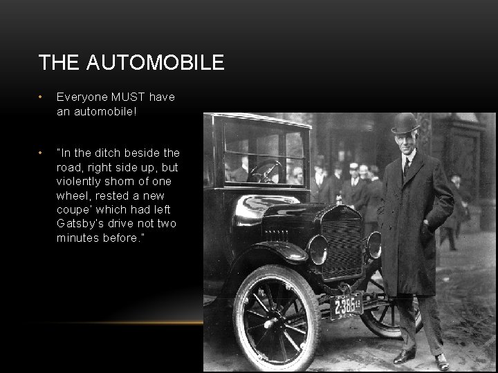 THE AUTOMOBILE • Everyone MUST have an automobile! • “In the ditch beside the