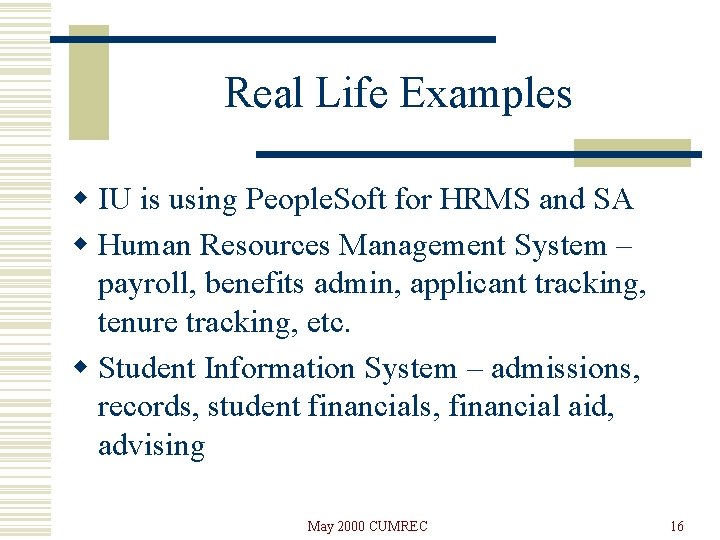 Real Life Examples w IU is using People. Soft for HRMS and SA w