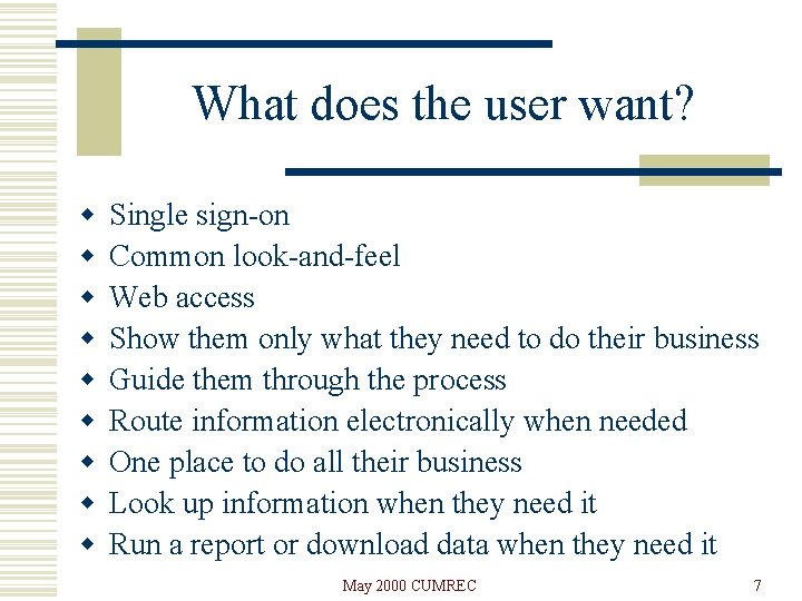 What does the user want? w w w w w Single sign-on Common look-and-feel
