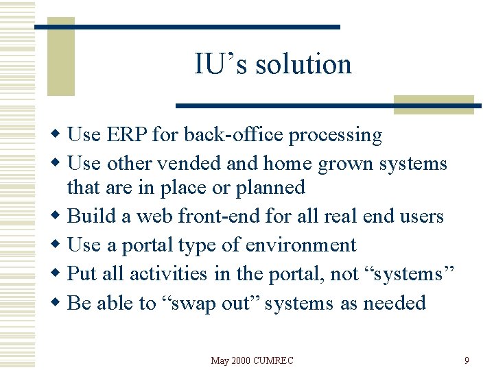 IU’s solution w Use ERP for back-office processing w Use other vended and home