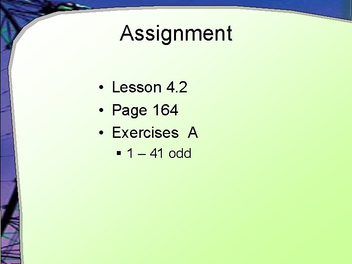 Assignment • Lesson 4. 2 • Page 164 • Exercises A § 1 –