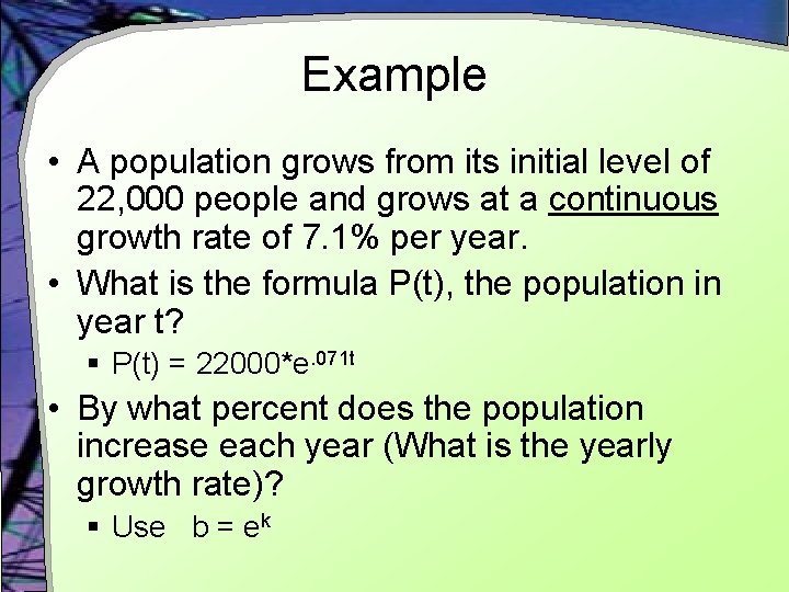 Example • A population grows from its initial level of 22, 000 people and