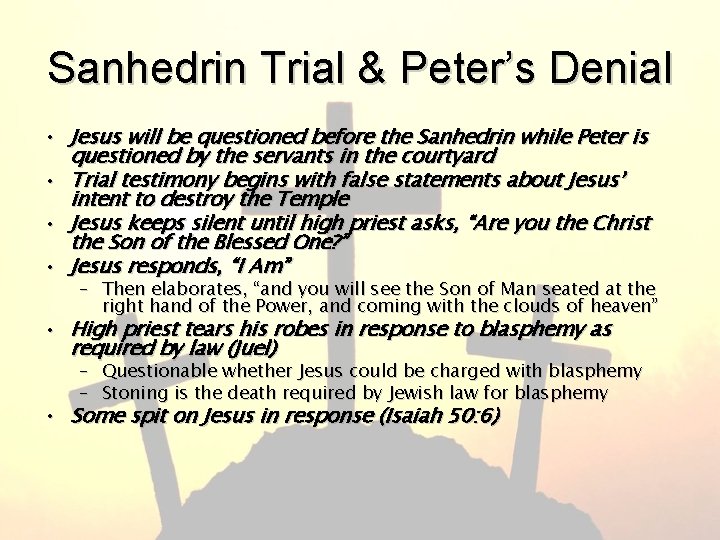 Sanhedrin Trial & Peter’s Denial • Jesus will be questioned before the Sanhedrin while