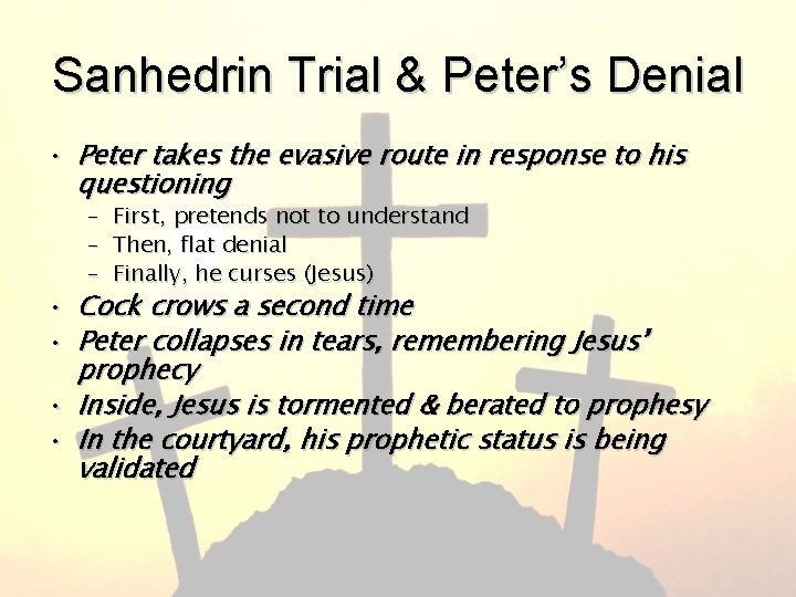 Sanhedrin Trial & Peter’s Denial • Peter takes the evasive route in response to