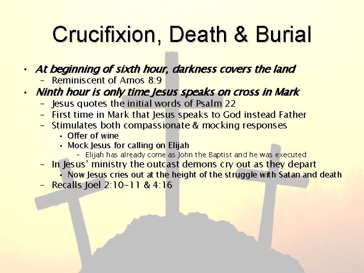 Crucifixion, Death & Burial • At beginning of sixth hour, darkness covers the land