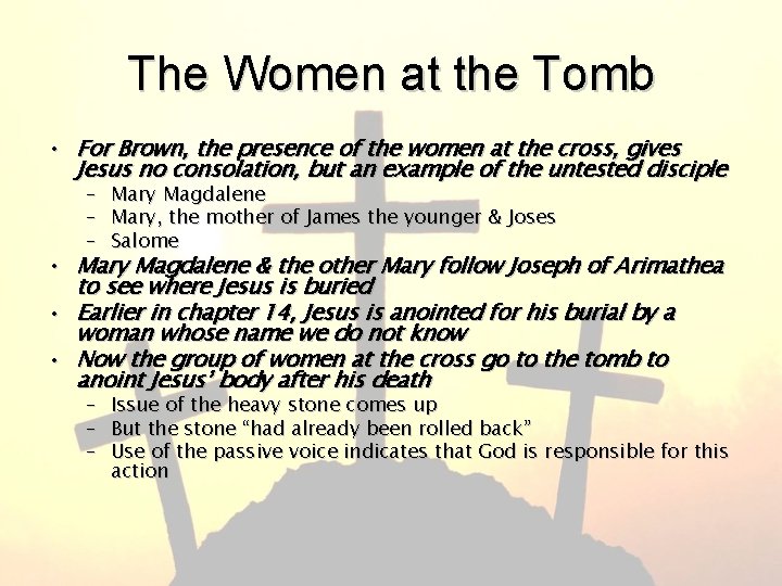 The Women at the Tomb • For Brown, the presence of the women at
