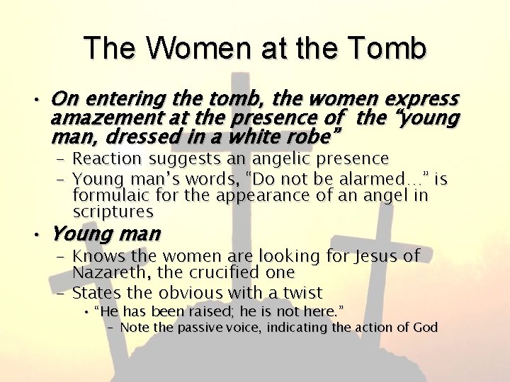 The Women at the Tomb • On entering the tomb, the women express amazement