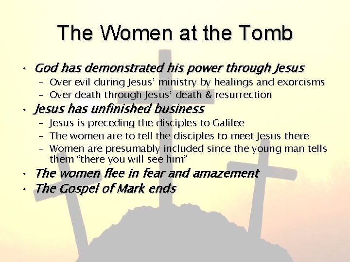 The Women at the Tomb • God has demonstrated his power through Jesus –