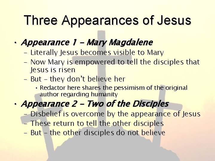 Three Appearances of Jesus • Appearance 1 – Mary Magdalene – Literally Jesus becomes