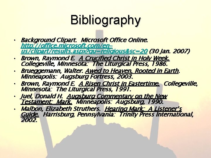 Bibliography • Background Clipart. Microsoft Office Online. http: //office. microsoft. com/enus/clipart/results. aspx? qu=religious&sc=20 (30