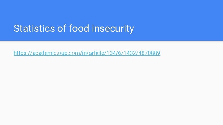 Statistics of food insecurity https: //academic. oup. com/jn/article/134/6/1432/4870889 
