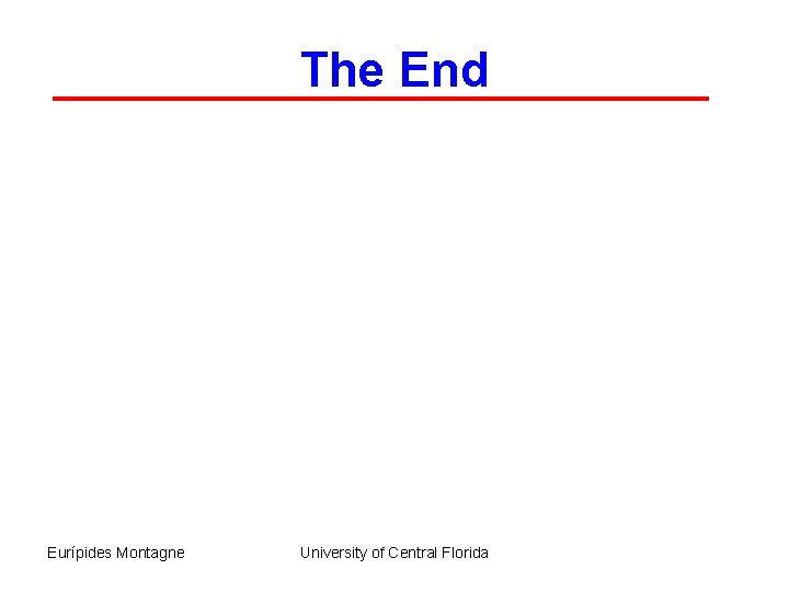 The End Eurípides Montagne University of Central Florida 