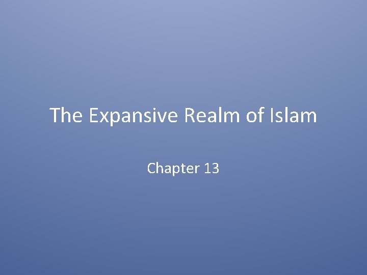 The Expansive Realm of Islam Chapter 13 